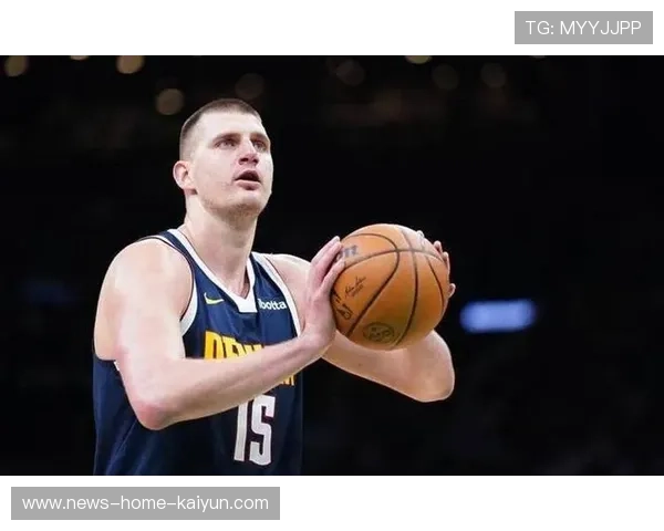 掘金保持争冠架势，约基奇稳定性无可匹敌